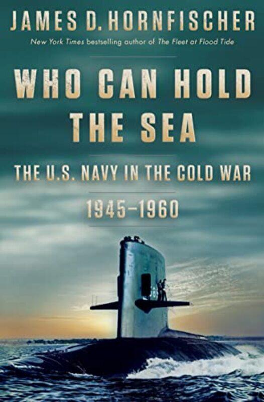 

Who Can Hold the Sea by James D Hornfischer-Hardcover