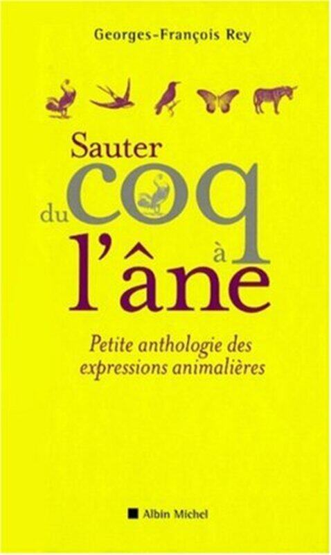 

Sauter du coq l ne : Petite anthologie des expressions animali res Paperback by Georges-Fran ois Rey