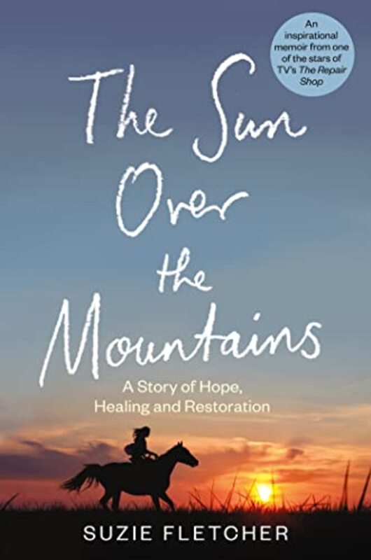 The Sun Over The Mountains A Story Of Hope Healing And Restoration by Fletcher, Suzie Hardcover