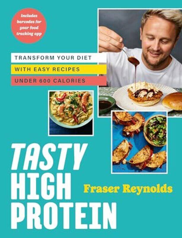 

Tasty High Protein: Transform Your Diet With Easy Recipes Under 600 Calories By Reynolds, Fraser Hardcover