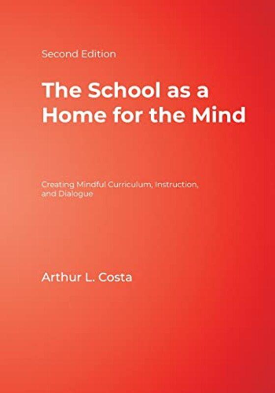 

The School as a Home for the Mind by Arthur L Costa-Paperback