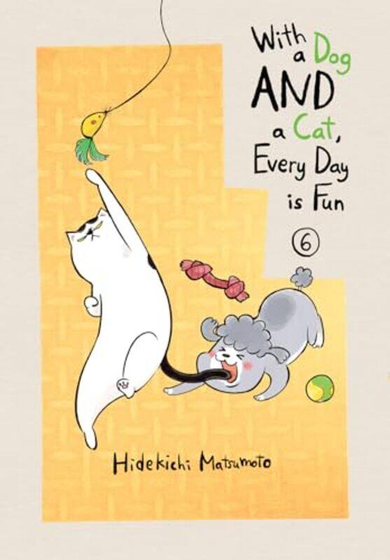 

With a Dog AND a Cat Every Day is Fun Volume 6 by Hidekichi Matsumoto-Paperback