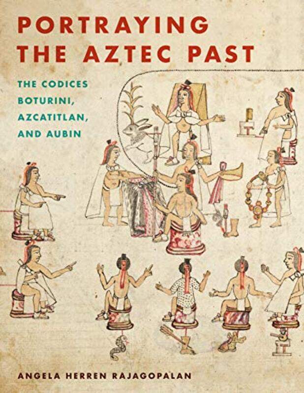 

Portraying the Aztec Past by Angela Herren Rajagopalan-Paperback
