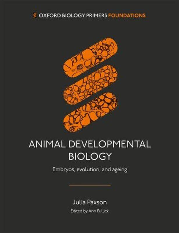 

Animal Developmental Biology by Dr Julia (Associate Professor, Associate Professor, College of the Holy Cross, Worcester, Massachusetts) Paxson -Paper