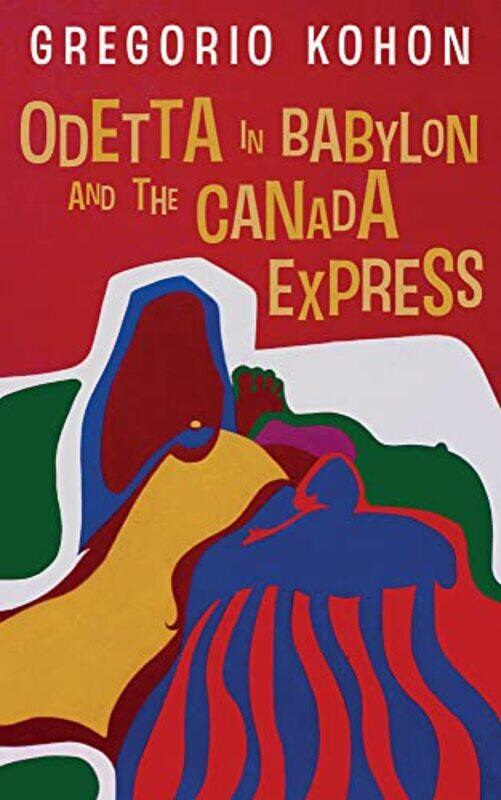 

Odetta in Babylon and the Canada Express by Gregorio Kohon-Paperback