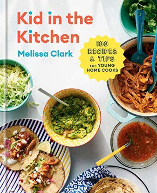 

Kid in the Kitchen: 100 Recipes and Tips for Young Home Cooks: A Cookbook,Hardcover by Clark, Melissa - Gercke, Daniel