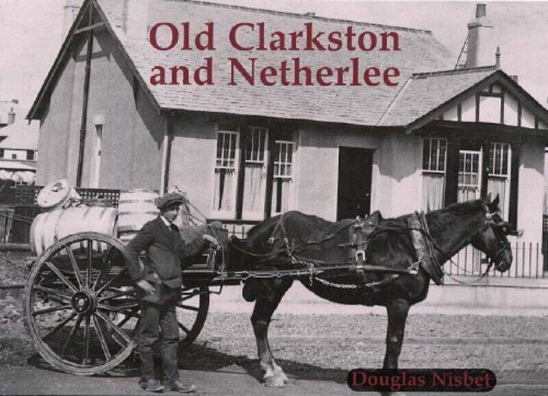 

Old Clarkston and Netherlee by Douglas Nisbet-Paperback