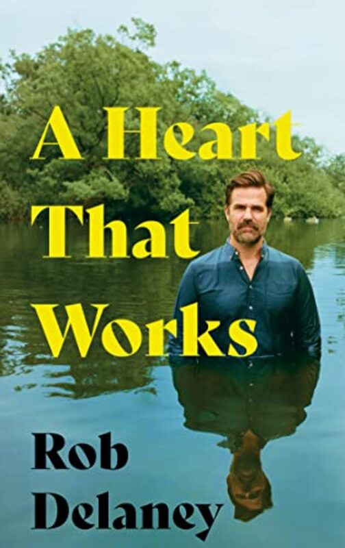 A Heart That Works THE SUNDAY TIMES BESTSELLER by Delaney Rob Hardcover