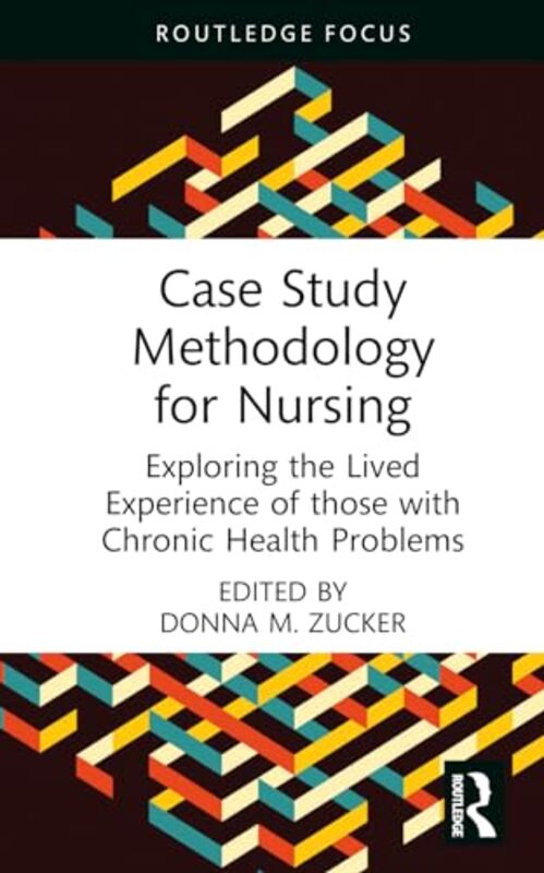 Case Study Methodology for Nursing by Donna M Zucker-Hardcover