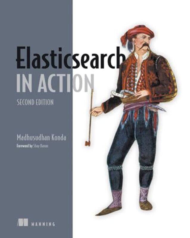 

Elasticsearch in Action by Professor Mark Christian Thompson-Paperback