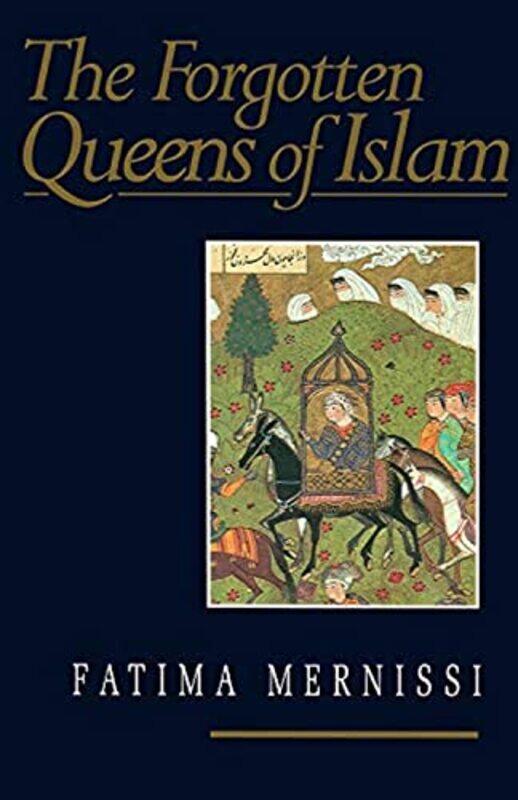 

The Forgotten Queens of Islam by Mernissi, Fatima (Teaches at the Mohammed V University, Rabat, Morocco) Paperback