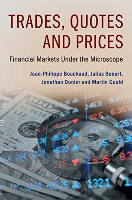 Trades Quotes And Prices Financial Markets Under The Microscope by Bouchaud, Jean-Phili..Hardcover