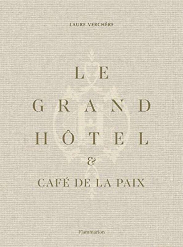 

Le Grand Hotel and Cafe de la Paix by Laure Verchere-Hardcover
