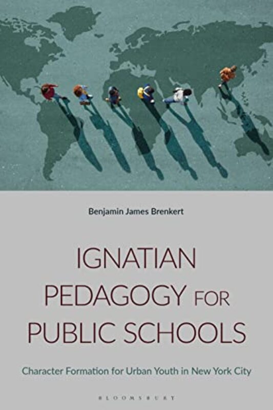 Ignatian Pedagogy for Public Schools by Benjamin J Brenkert-Hardcover