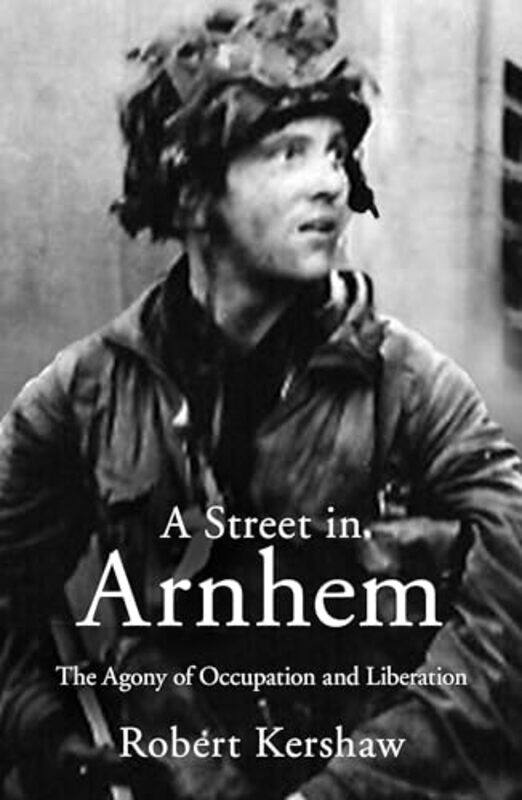 

A Street in Arnhem by Robert J Kershaw-Paperback