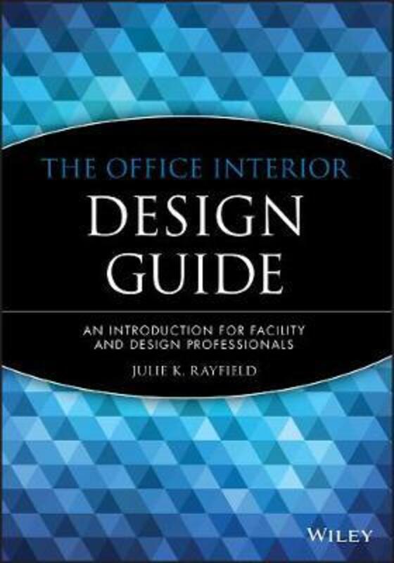 The Office Interior Design Guide: An Introduction for Facility and Design Professionals,Paperback,ByRayfield, Julie K.