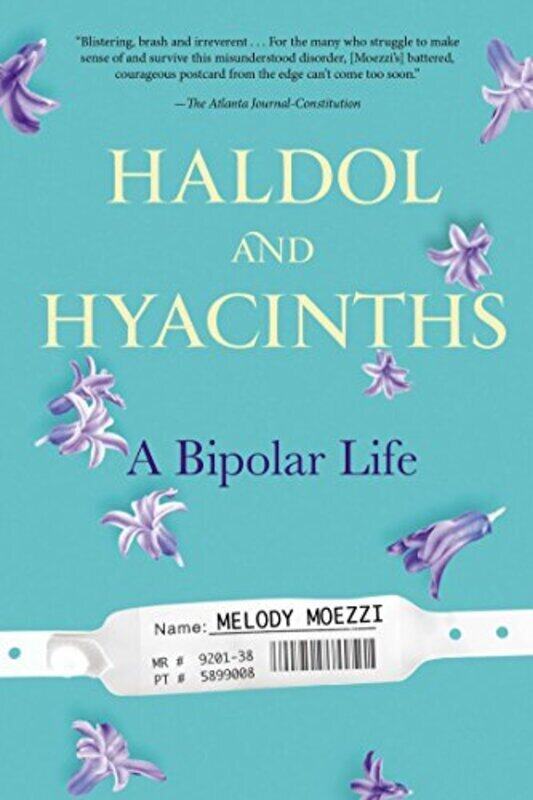 

Haldol And Hyacinths A Bipolar Life By Moezzi Melody Melody Moezzi Paperback