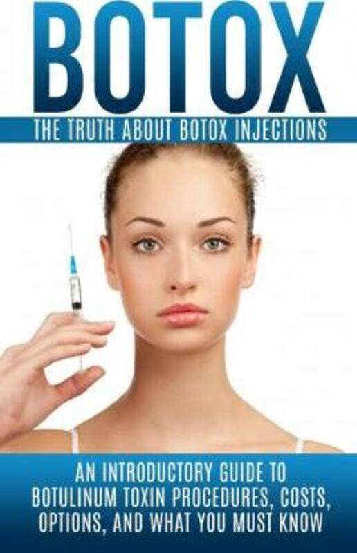 

Botox: The Truth About Botox Injections: An Introductory Guide to Botulinum Toxin Procedures, Costs,.paperback,By :Hendrix, Arnold