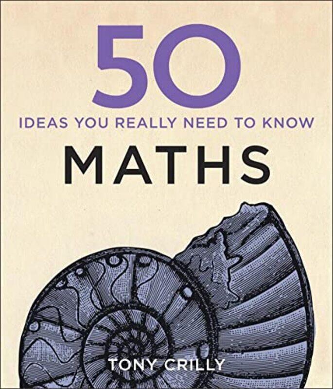 

50 Maths Ideas You Really Need to Know by Tony Crilly-Hardcover