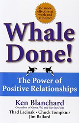 Whale Done The Power Of Positive Relationships By Kenneth Blanchard -Hardcover