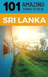 101 Amazing Things to Do in Sri Lanka: Sri Lanka Travel Guide,Paperback by Amazing Things, 101