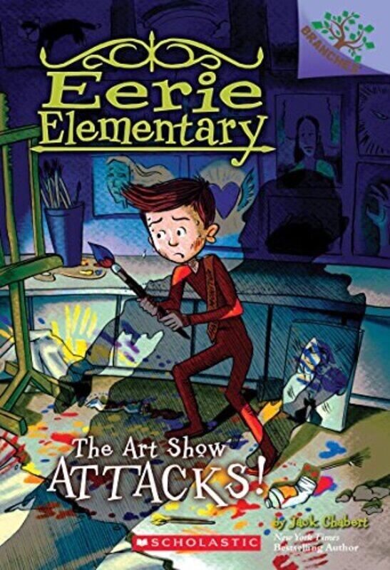 

Art Show Attacks!: A Branches Book (Eerie Elementary #9) By Jack Chabert Paperback