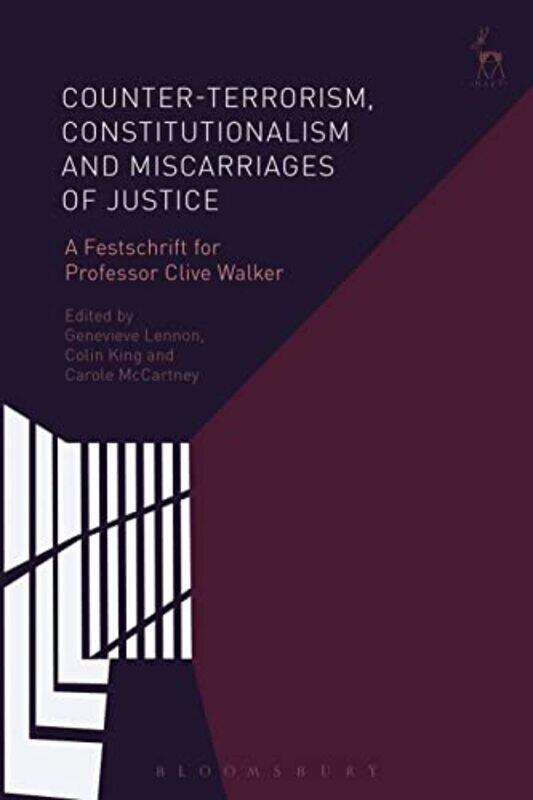 

Counterterrorism Constitutionalism and Miscarriages of Justice by Genevieve LennonDr Colin KingDr Carole McCartney-Hardcover