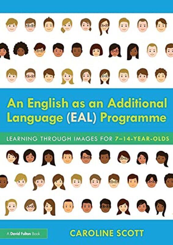 

An English As An Additional Language Eal Programme Learning Through Images For 714Yearolds by Scott, Caroline (EAL Teacher and Project Leader, UK) Pap