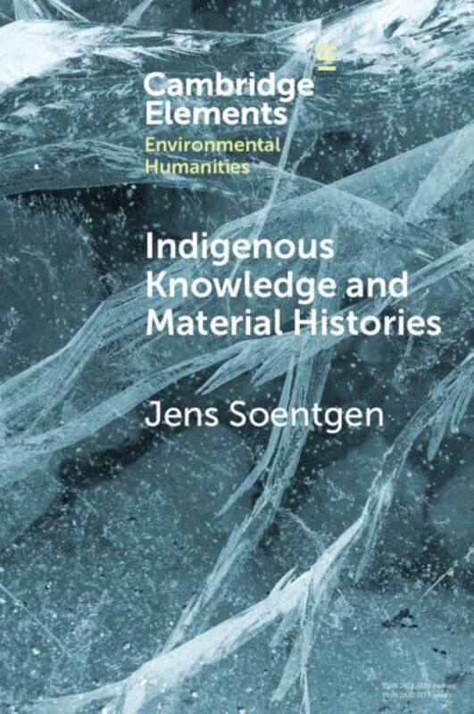 

Indigenous Knowledge and Material Histories by Jens (Augsburg University) Soentgen -Paperback