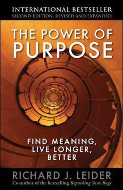 

The Power of Purpose: Find Meaning, Live Longer, Better, Paperback Book, By: Richard J Leider