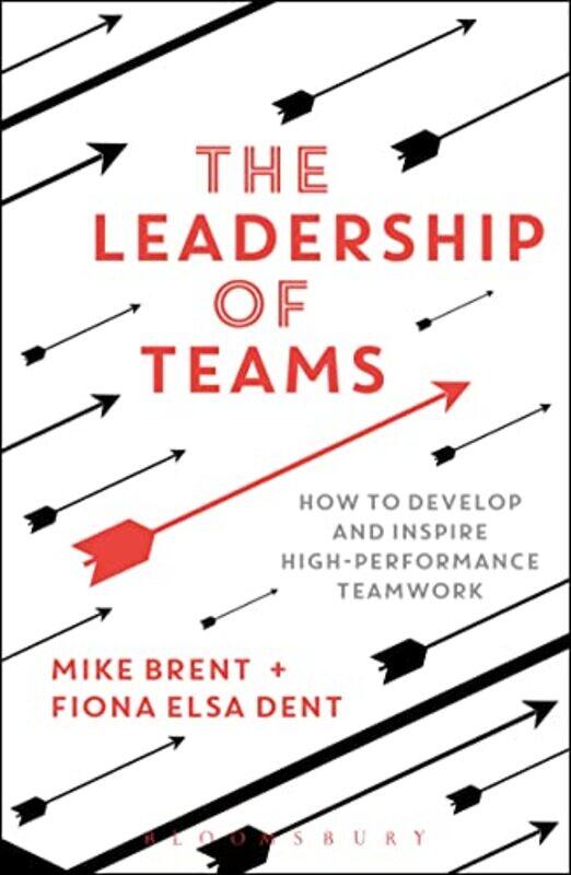 

The Leadership of Teams by Mike BrentFiona Elsa Dent-Paperback