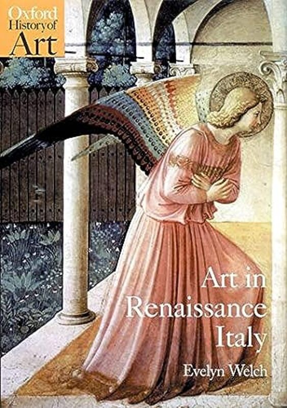 Art in Renaissance Italy 13501500 Paperback by Welch, Evelyn (Lecturer, Lecturer, Warburg Institute, University of London)