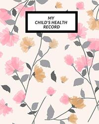 My childs Health Record: Childs Medical History To do Book, Baby s Health keepsake Register & Inf , Paperback by Journal, The Waymaker