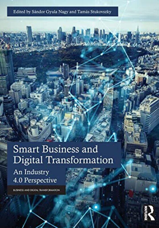 

Smart Business and Digital Transformation by Sandor Gyula NagyTamas Stukovszky-Paperback