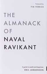 The Almanack of Naval Ravikant: A Guide to Wealth and Happiness,Paperback,By:Jorgenson, Eric