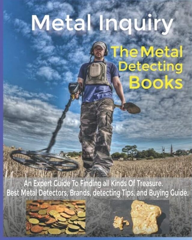 

Metal Inquiry The Metal Detecting Books An Expert Guide To Finding All Kinds Of Treasure Best Met by Team Metal Inquiry - Smith John Paperback