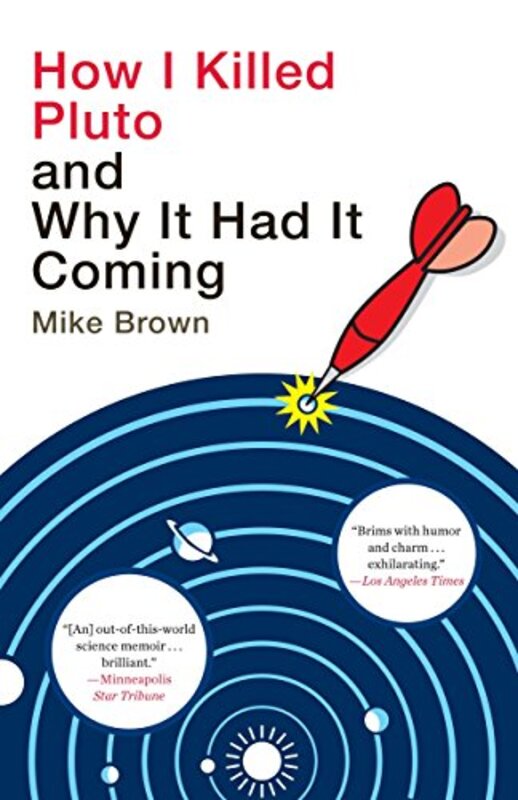 How I Killed Pluto and Why It Had It Coming , Paperback by Brown, Mike