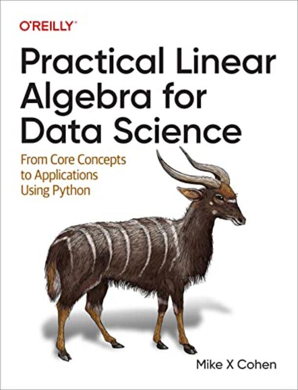 

Practical Linear Algebra for Data Science: From Core Concepts to Applications Using Python , Paperback by Cohen, Mike X