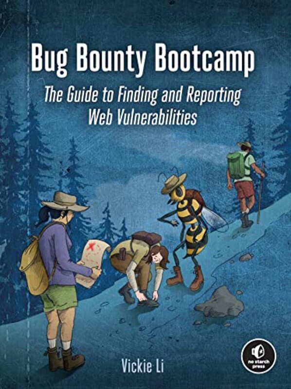 Bug Bounty Bootcamp The Guide To Finding And Reporting Web Vulnerabilities By Li, Vickie Paperback