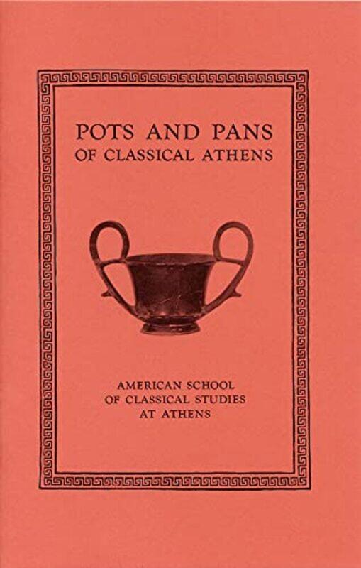 

Pots and Pans of Classical Athens by Sarah Cuschieri-Paperback