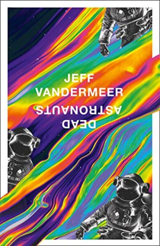 

Dead Astronauts by Jeff VanderMeer-Hardcover
