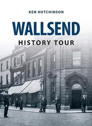 Wallsend History Tour By Hutchinson Ken Paperback