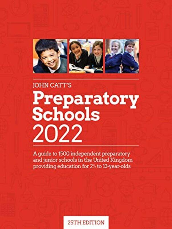 

John Catts Preparatory Schools 2022 A Guide To 1500 Prep And Junior Schools In The Uk by Jonathan Barnes-Paperback