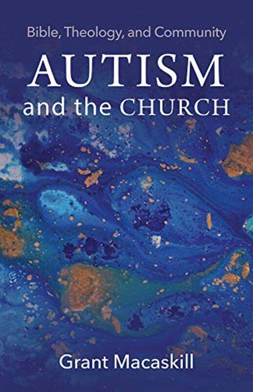 

Autism and the Church by Grant Macaskill-Paperback