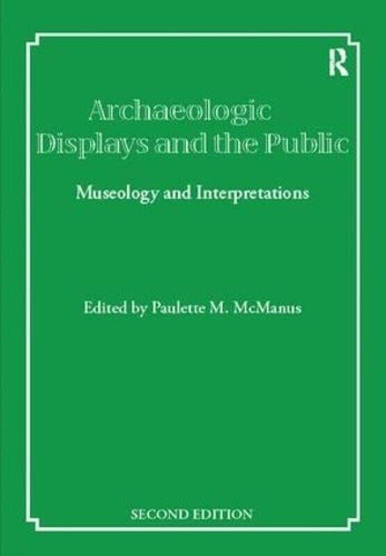 

Archaeological Displays and the Public by Philip Northumbria University UK HeslopCathryn Northumbria University UK Meredith-Hardcover