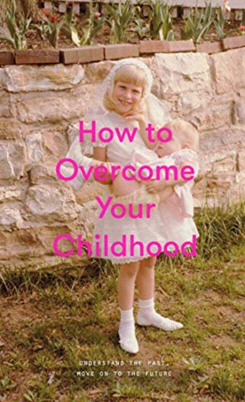 

How to Overcome Your Childhood by The School of Life-Hardcover
