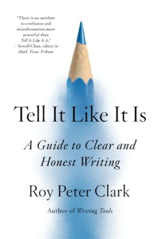 

Tell It Like It Is by Roy Peter Clark..Paperback