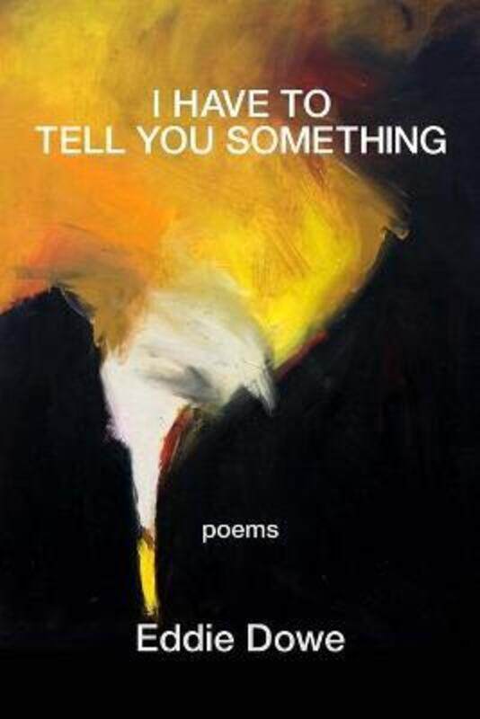 

I Have to Tell You Something,Paperback, By:Dowe, Eddie