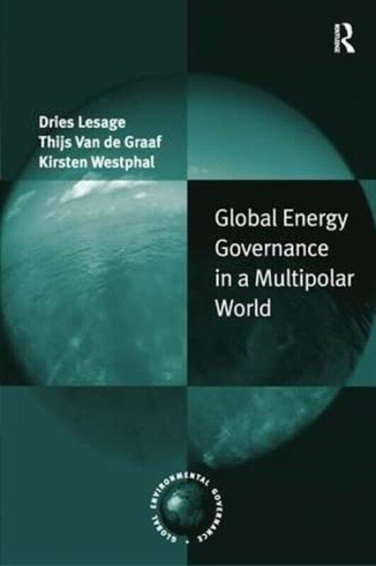 

Global Energy Governance in a Multipolar World by ies LesageThijs Van de Graaf-Hardcover