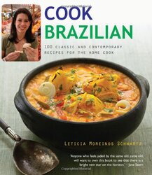 Cook Brazilian: 100 Classic and Creative Recipes, Paperback Book, By: Leticia Moreinos Schwartz